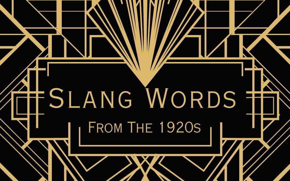 30 Weird Slang Words From The 1920s You Need To Know